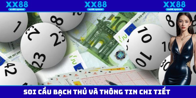 Soi cầu bạch thủ và thông tin chi tiết