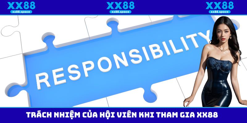 Trách nhiệm của hội viên khi tham gia chơi tại XX88
