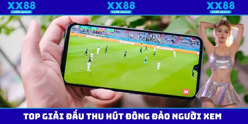 Top những giải đấu được yêu thích hàng đầu tại website xôi lạc